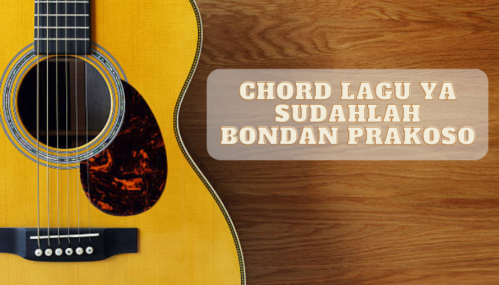 Chord Lagu Bondan Prakoso Dan Fade 2 Black Yasudahlah 