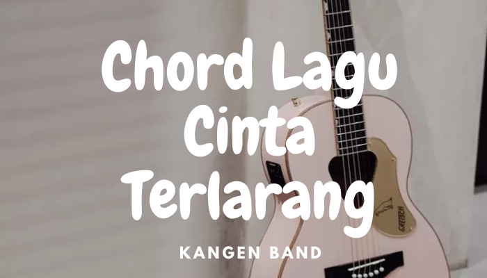 Chord_Lagu_Cinta_Terlarang.png