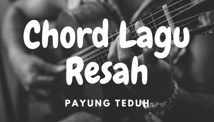 Chord_Lagu_Resah.png