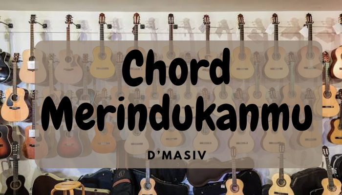 Chord Lagu D Masiv Merindukanmu Lengkap