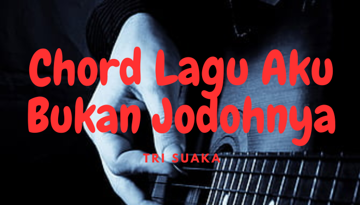 Chord_aku_bukan_jodohnya.png