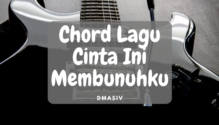 Chord_cinta_ini_membunuhku.png