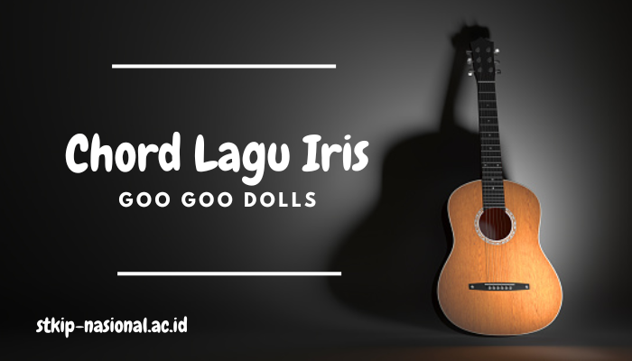 Chord Iris Goo Goo Dolls Lengkap