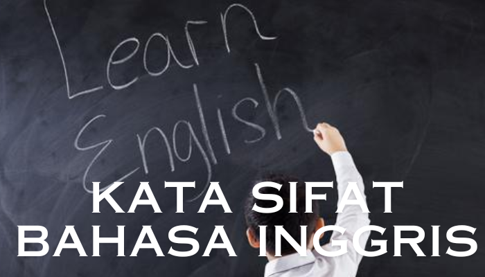 Kata Sifat Dalam Bahasa Inggris Dengan Contoh Yang Wajib Kamu Ketahui!