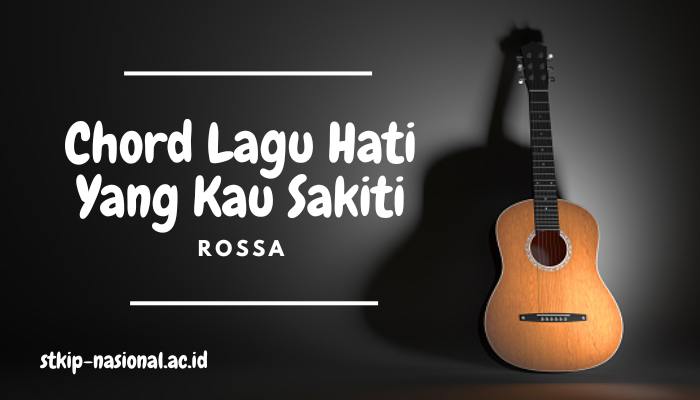 Chord Lagu Rossa Hati Yang Kau Sakiti Lengkap