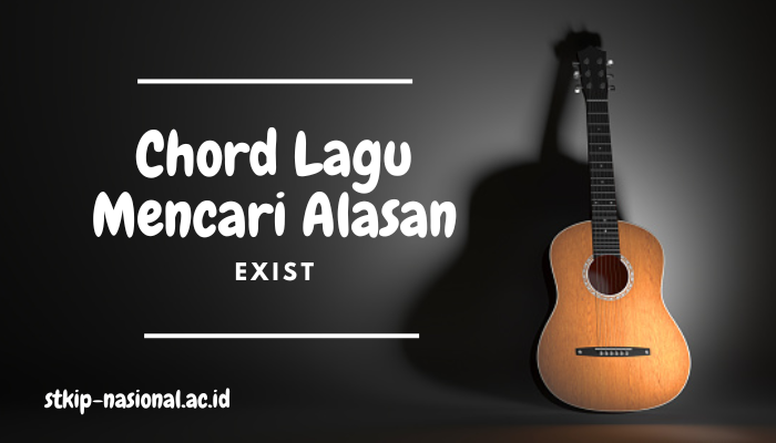 Lirik dan Chord Gitar Exist Mencari Alasan