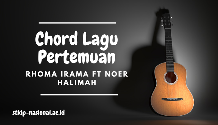 Chord Rhoma Irama ft Noer Halimah Pertemuan