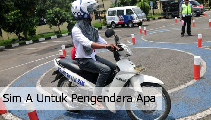 Sim A Untuk Pengendara Apa Beserta Kegunaanya!