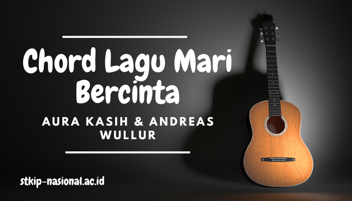 Chord Lagu Aura Kasih Mari Bercinta Lengkap