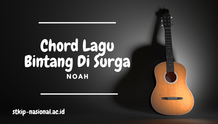 Chord Lagu Noah Paterpan Bintang di Surga Mudah di Mainkan