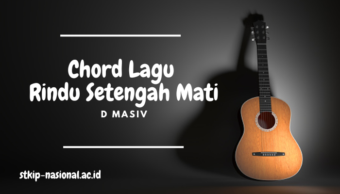 Chord dan Lirik Lagu Dmasiv - Rindu Setengah Mati Terpopuler