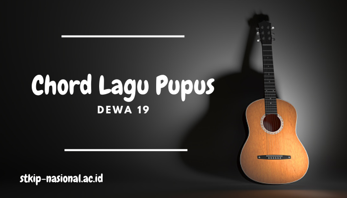 Chord Lagu Dewa 19 Pupus Terbaru Mudah di Pelajari