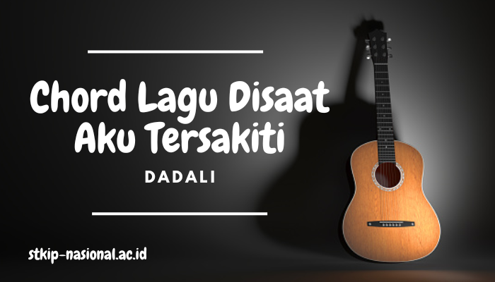 Chord Lagu Dadali Disaat Aku Tersakiti Terbaru