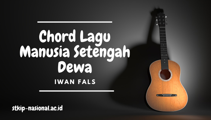 Chord Lagu Manusia Setengah Dewa Iwan Fals