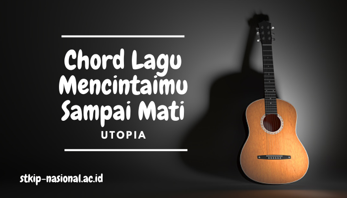 Chord Lagu Utopia Mencintaimu Sampai Mati