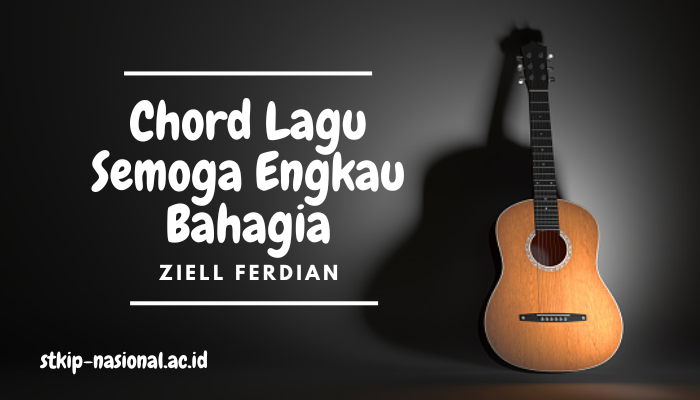 Chord Gitar Semoga Engkau Bahagia Ziell Ferdian