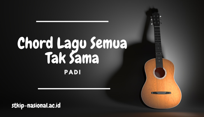 Chord Lagu Padi Semua Tak Sama Mudah di Mainkan